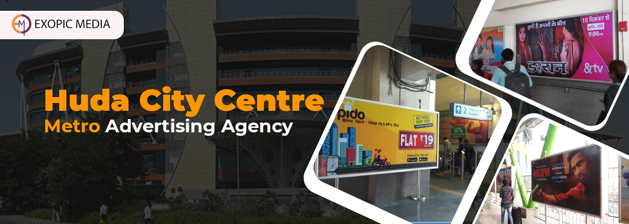 Huda City Centre Metro Advertising Agency